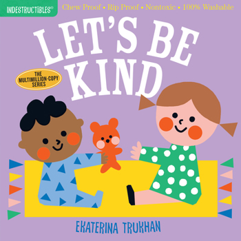 Paperback Indestructibles: Let's Be Kind (a First Book of Manners): Chew Proof - Rip Proof - Nontoxic - 100% Washable (Book for Babies, Newborn Books, Safe to C Book
