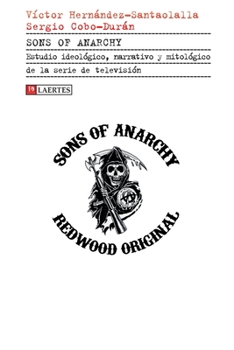 SONS OF ANARCHY: Estudio ideológico, narrativo y mitológico de la serie de televisión (Kaplan) (Spanish Edition)