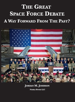 Hardcover The Great Space Force Debate: A Way Forward From The Past? Book
