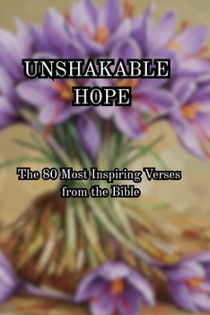 Paperback Unshakable Hope: The 80 Most Inspiring Verses from the Bible Book
