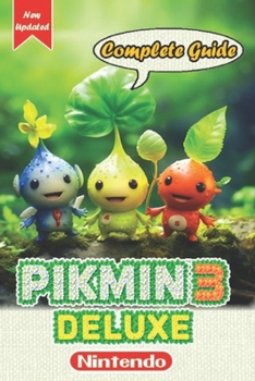 Paperback Pikmin 3 Deluxe Complete Guide and Walkthrough [New Updated] Book