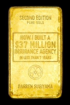 Paperback How I Built A $37 Million Insurance Agency In Less Than 7 Years (Second Edition) Book
