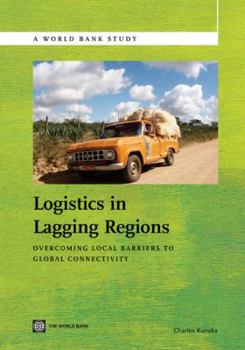 Paperback Logistics in Lagging Regions: Overcoming Local Barriers to Global Connectivity Book