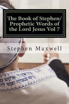 Paperback The Book of Stephen/Prophetic Words of the Lord Jesus Vol 7 Book