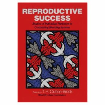 Paperback Reproductive Success: Studies of Individual Variation in Contrasting Breeding Systems Book