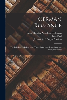 Paperback German Romance: The Fair-Haired Eckbert; the Trusty Eckart; the Runenberg; the Elves; the Goblet Book