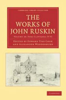 The Works of John Ruskin: Volume 28, Fors Clavigera IV-VI