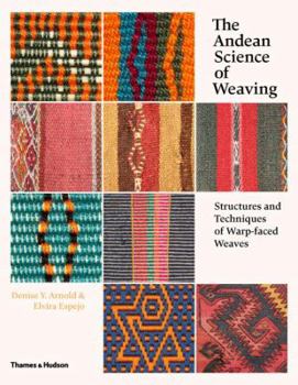 Hardcover The Andean Science of Weaving: Structures and Techniques for Warp-Faced Weaves Book