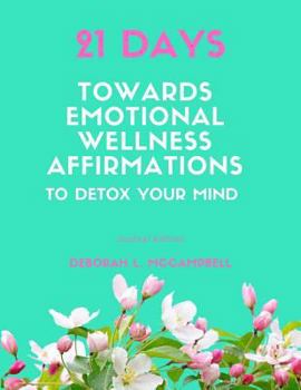 Paperback 21 Days Towards Emotional Wellness Affirmations to Detox Your Mind: Journal Edition Book