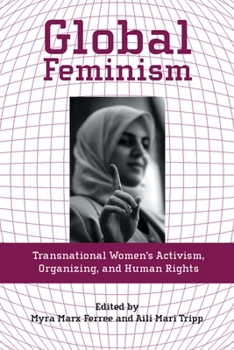 Paperback Global Feminism: Transnational Women's Activism, Organizing, and Human Rights Book
