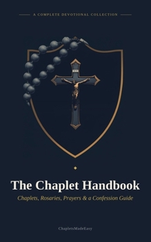 Paperback The Chaplet Handbook: Chaplets, Rosaries, Prayers, and Confession guide Book