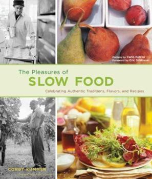 Paperback The Pleasures of Slow Food: Celebrating Authentic Traditions, Flavors, and Recipes Book