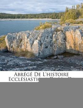 Paperback Abrege de L'Histoire Ecclesiastique de MR de L'Abbe Fleury [French] Book