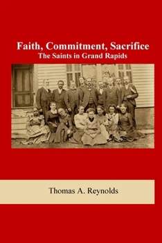 Paperback Faith, Commitment, Sacrifice: The Saints in Grand Rapids Book