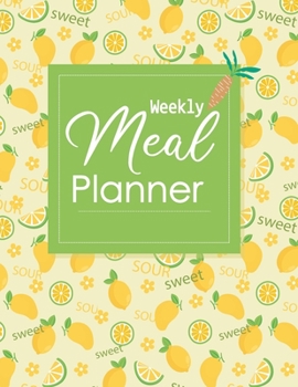 Weekly Meal Planner: 52 Weeks Food Planner & Shipping list , Exercise and Calories  Tracking