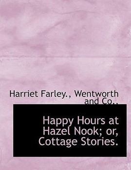 Happy Hours at Hazel Nook; or, Cottage Stories