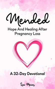 Paperback Mended: Hope And Healing After Pregnancy Loss: A 32-Day Devotional Book