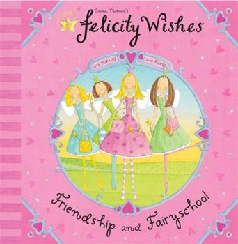 Felicity Wishes Friendship and Fairyschool (Felicity Wishes) - Book  of the Felicity Wishes