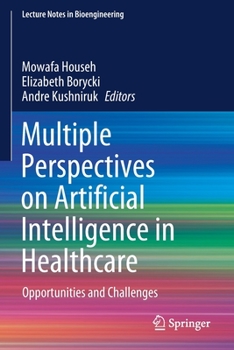 Paperback Multiple Perspectives on Artificial Intelligence in Healthcare: Opportunities and Challenges Book