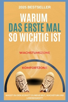 Paperback Warum das erste Mal so wichtig ist: Raus aus der Komfortzone und rein ins Leben [German] Book