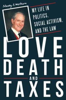 Love, Death, and Taxes: My Life in Politics, Social Activism, and the Law