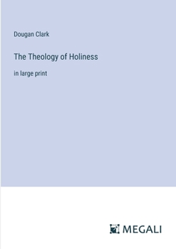 Paperback The Theology of Holiness: in large print Book