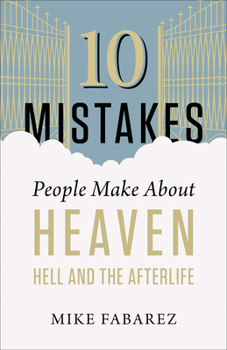 Paperback 10 Mistakes People Make about Heaven, Hell, and the Afterlife Book