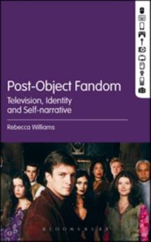 Paperback Post-Object Fandom: Television, Identity and Self-Narrative Book