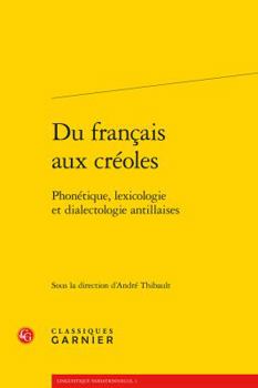 Paperback Du Francais Aux Creoles: Phonetique, Lexicologie Et Dialectologie Antillaises [French] Book
