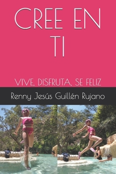 Paperback Cree En Ti: Vive, Disfruta, Se Feliz [Spanish] Book