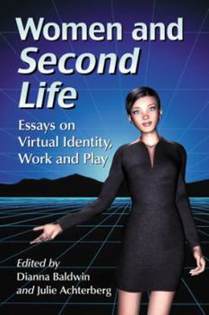 Paperback Women and Second Life: Essays on Virtual Identity, Work and Play Book