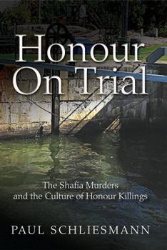 Paperback Honour on Trial: The Shafia Murders and the Culture of Honour Killings Book