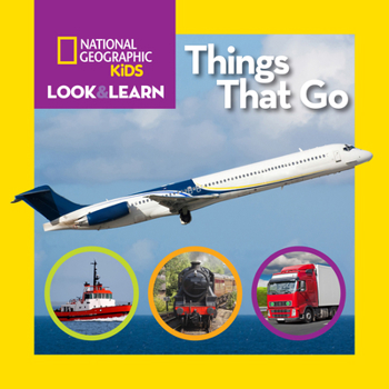 National Geographic Kids Look and Learn: Things That Go - Book  of the National Geographic Kids Look & Learn