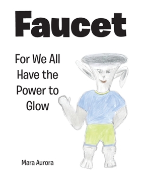 Paperback Faucet: For We All Have the Power to Glow Book