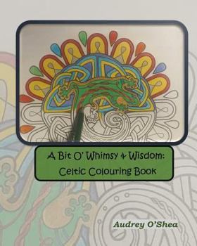 Paperback A Bit O' Whimsy & Wisdom: Celtic Colouring Book