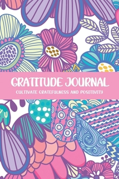 Gratitude Journal Cultivate Gratefulness and Positivity: Purple Floral (Flora & Fauna Diary)