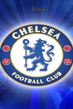 CHELSEA  25 : Notebook Football Gifts For Men And Boys CHELSEA  FANS: Lined Notebook / Journal Gift, 120 Pages, 6x9, Soft Cover, Matte Finish