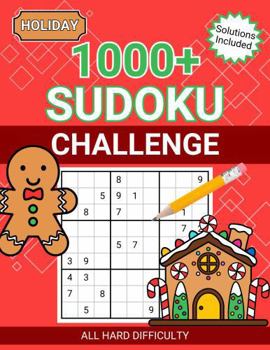 Holiday 1000+ Sudoku Challenge All Hard Difficulty: Solutions Included