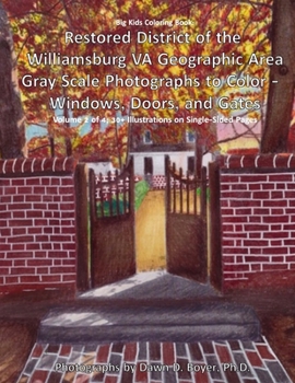 Paperback Big Kids Coloring Book: Restored District of the Williamsburg VA Geographic Area: Gray Scale Photographs to Color - Windows, Doors, and Gates Book