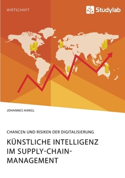 Paperback Künstliche Intelligenz im Supply-Chain-Management. Chancen und Risiken der Digitalisierung [German] Book