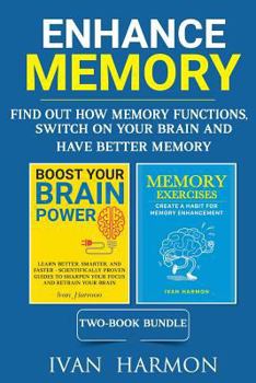 Paperback Enhance Memory: Find Out How Memory Functions, Switch On Your Brain and Have Better Memory Book