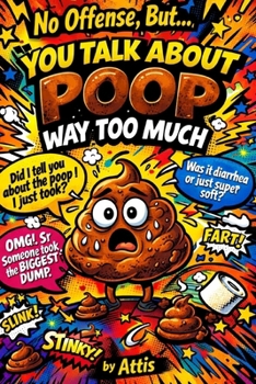 Paperback No Offense, But... You Talk About Poop Way Too Much Book