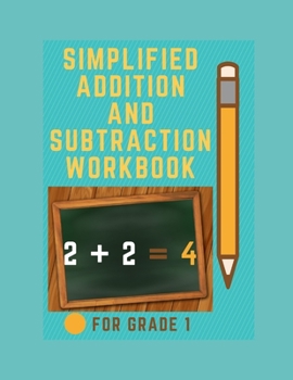 Paperback Simplified Addition and Subtraction Workbook for Grade 1 Book