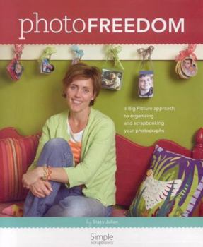 Spiral-bound Photo Freedom: A Big Picture Approach to Organizing and Scrapbooking Your Photographs Book
