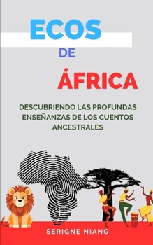 Paperback Ecos de África: Descubriendo las Profundas Enseñanzas de los Cuentos Ancestrales [Spanish] Book