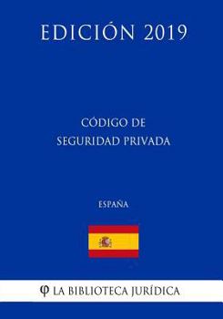 Paperback Código de Seguridad Privada (España) (Edición 2019) [Spanish] Book