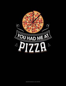 Paperback You Had Me At Pizza: Maintenance Log Book