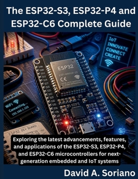 Paperback The ESP32-S3, ESP32-P4 and ESP32-C6 Complete Guide Book