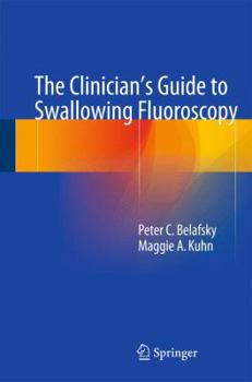 Hardcover The Clinician's Guide to Swallowing Fluoroscopy Book