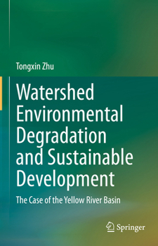 Hardcover Watershed Environmental Degradation and Sustainable Development: The Case of the Yellow River Basin Book